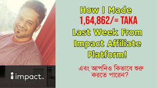 How I Made 1,64,862/= Taka Last Week From Impact Affiliate Platform (And, How You Can Start Today) screenshot 3