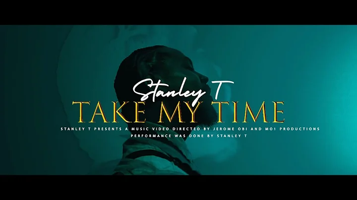 Stanley T - Take My Time (Official Video)