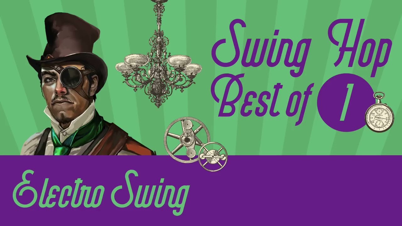 Best of Swing Hop Mix 1  Electro Swing