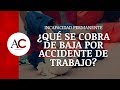 ¿Qué se cobra estando de Baja Médica por Accidente de Trabajo?