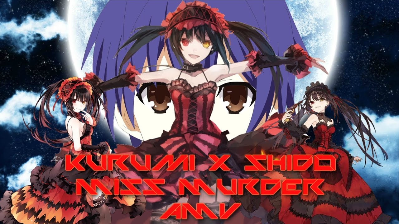 Date A Live-Kurumi X Shido-Miss Murder AMV