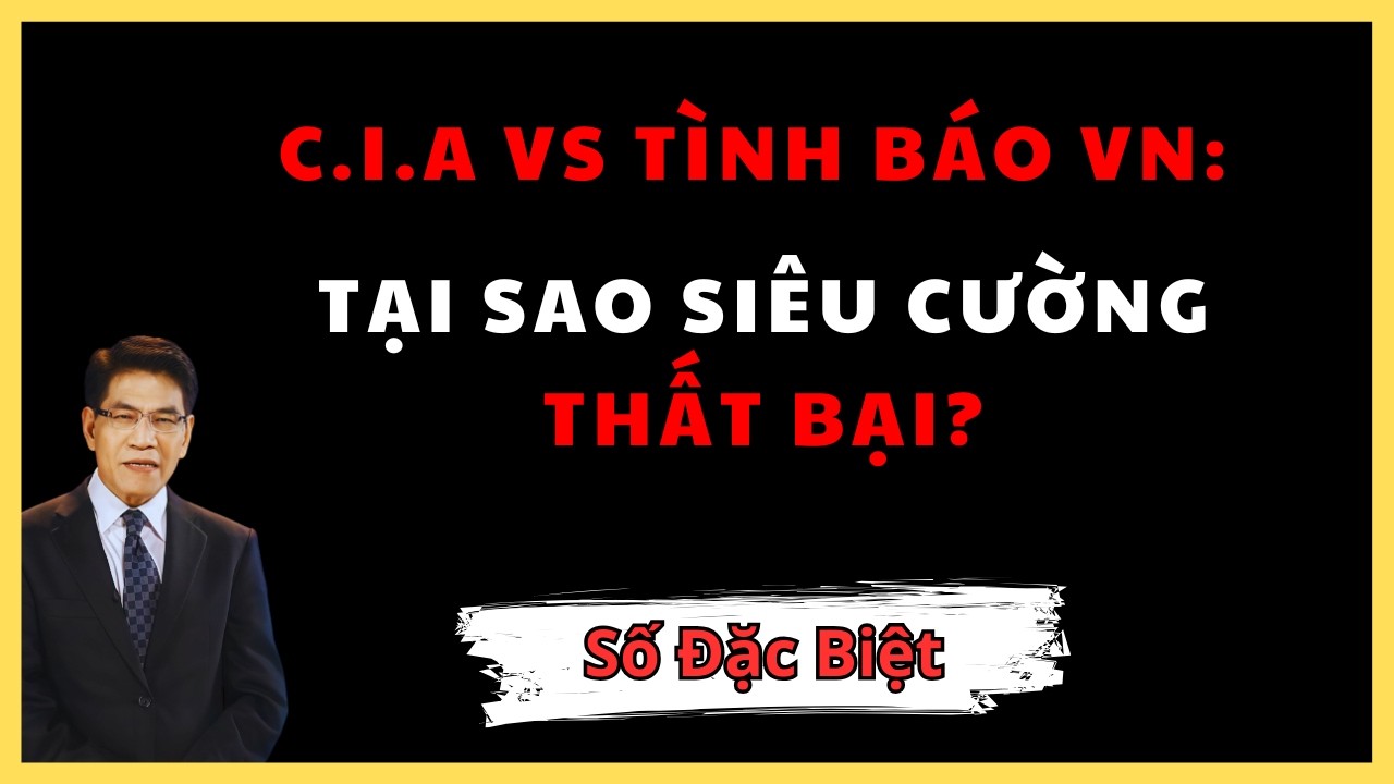 GIẢI MẬT HỒ SƠ: TẠI SAO C.I.A COI TÌNH BÁO VIỆT NAM LÀ ĐỐI THỦ ĐÁNG SỢ NHẤT TRONG LỊCH SỬ?