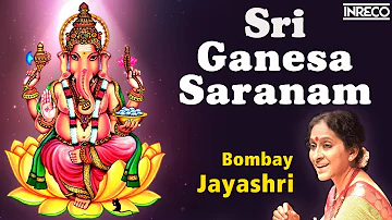 Sri Ganesa Saranam Song | Bombay Jayashree Carnatic Classical | Vinayagar Bhakti Padalgal