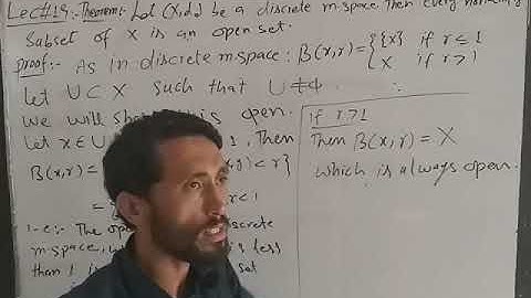 Lec#19 In Discrete metric space, every non empty subset of X is open