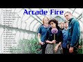 The best of arcade fire  arcade fire greatest hits full album