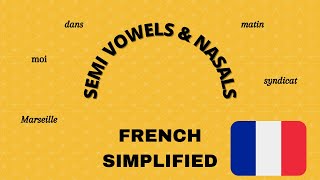 Basics of French Pronunciation II : Semi - Vowels and Nasals
