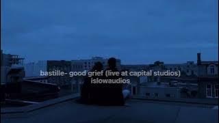 bastille- good grief slowed & reverb (live at capital studios)