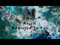 Avicii - Addicted To You (1 Hour)