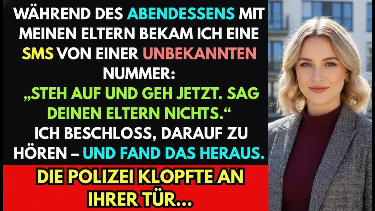 Beim Abendessen mit meinen Eltern bekam ich eine Nachricht  ‚STEH AUF UND GEH  Sag nichts...