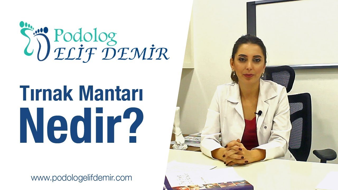 Tırnak Mantarı Nedir? | Podolog Elif DEMİR