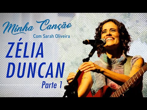 Minha Canção - Zélia Duncan - Parte 1