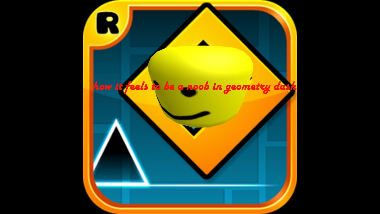 how it feels to be a noob in geometry dash - YouTube