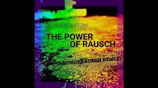 Oliver Koletzki feat. Nagel - Power Of Rausch (RaumGeräusch Remix)