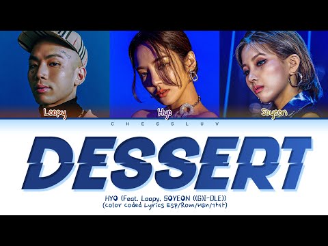 HYO 'DESSERT (Feat. Loopy, SOYEON ((G)I-DLE))' Sub Español (효연 DESSERT 가사) (Color Coded Lyrics)