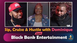Open Bar Podcast :Sip, Cruise & Hustle with Dominique from Black Bank Entertainment