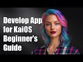 How to Develop Mobile Apps for KaiOS: A Complete Guide for Beginners
