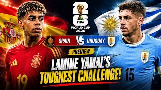 Spain vs Uruguay Preview: Lamine Yamal's Toughest Challenge! | World Cup 2026 Prediction