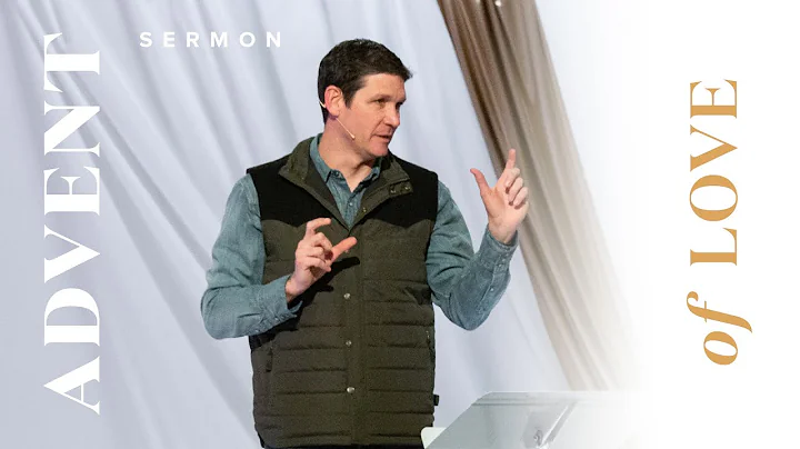 Advent of Love – Sermons – Matt Chandler – 12/12/21