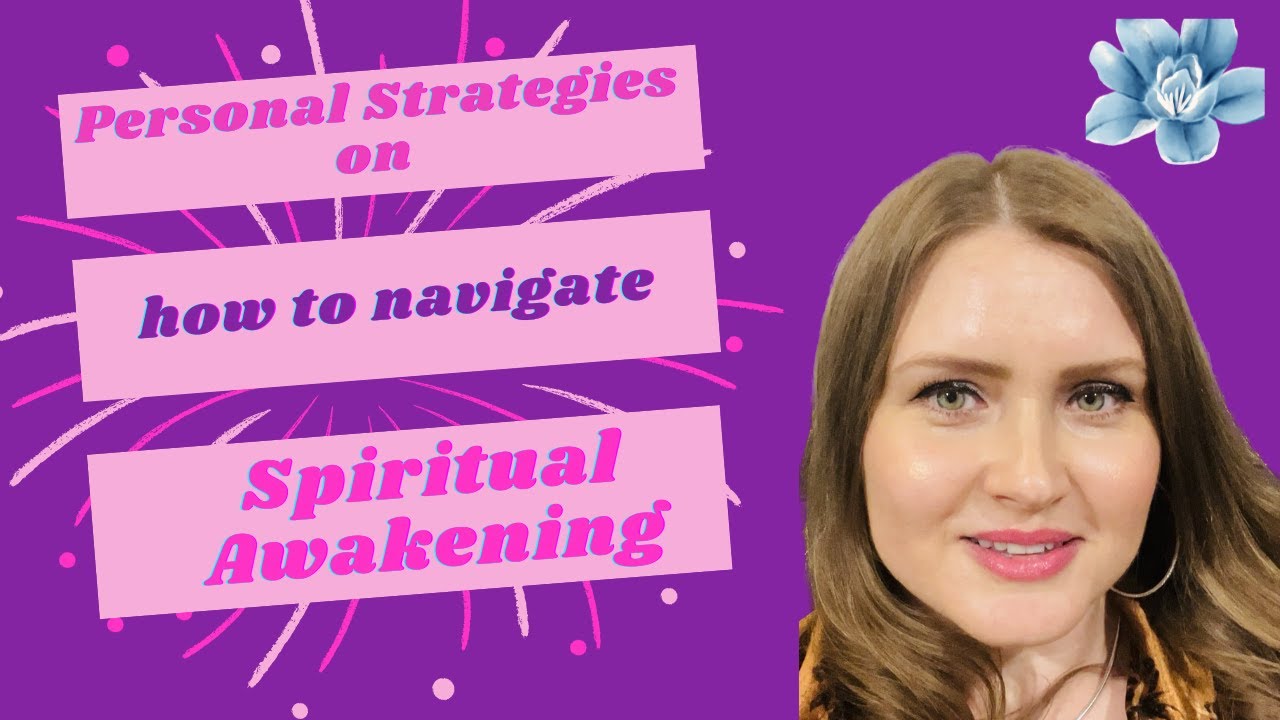 Personal Strategies on How Navigate a Spiritual Awakening - YouTube