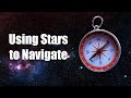 How to Navigate using the Stars