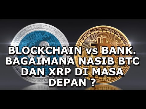 BLOCKCHAIN vs BANK. BAGAIMANA NASIB BTC DAN XRP DI MASA DEPAN ?