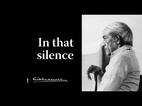In that silence | Krishnamurti