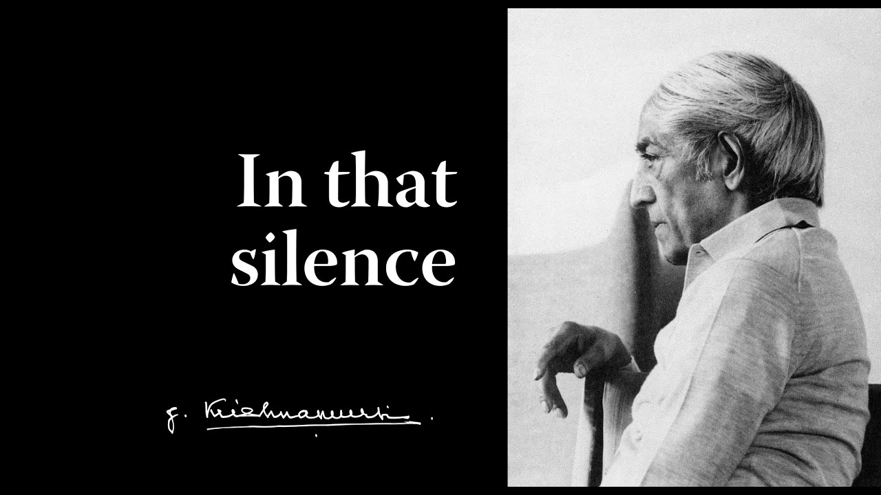 In that silence | Krishnamurti
