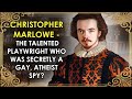 The Talented Playwright Who Was Secretly A Gay Atheist Spy Christopher Marlowe 