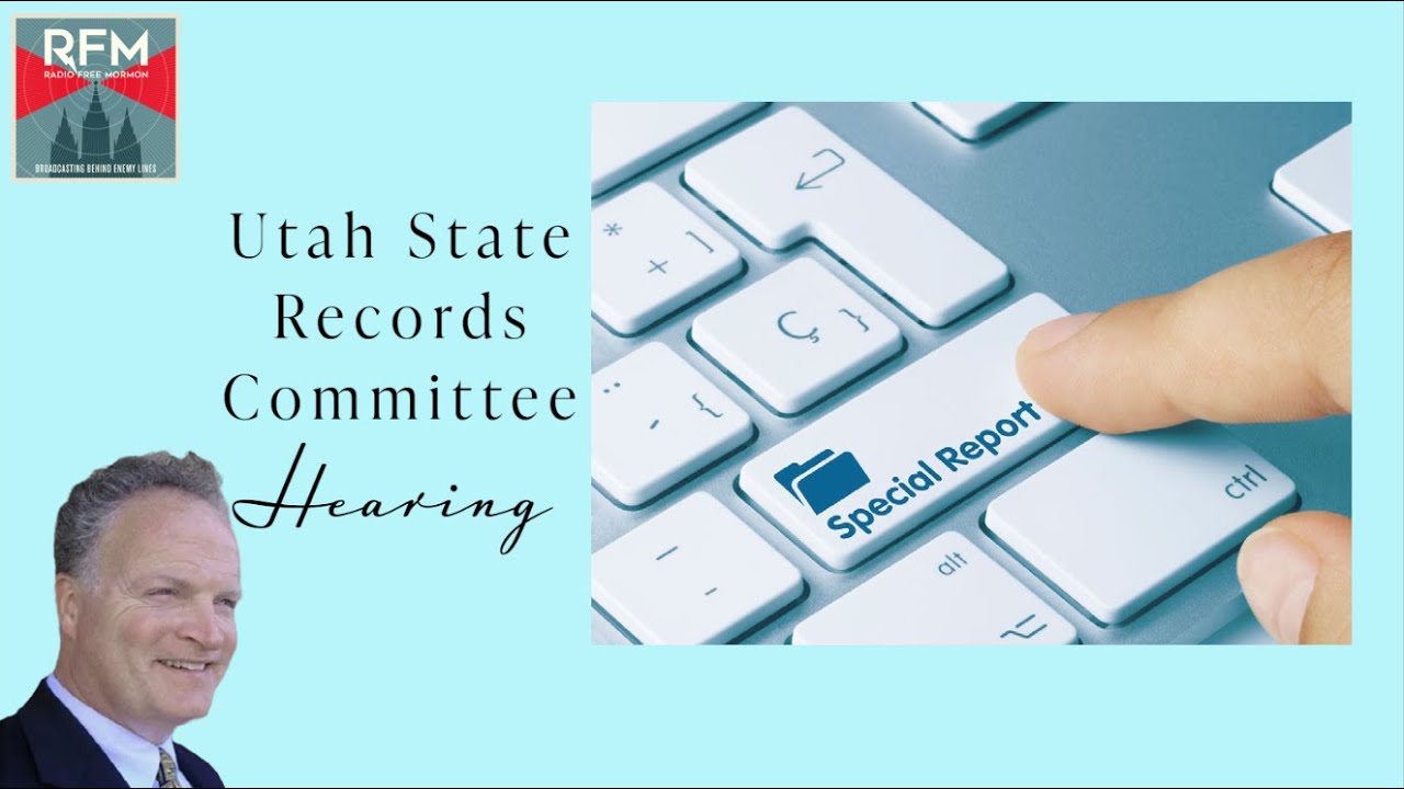 Radio Free Mormon: 170: SPECIAL REPORT–Utah State Records Committee Hearing