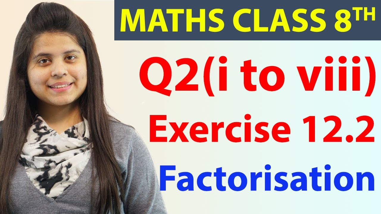 Q 2(i) to (viii) - Ex 12.2 - Factorisation - Maths Class 8th - Chapter 12, CBSE