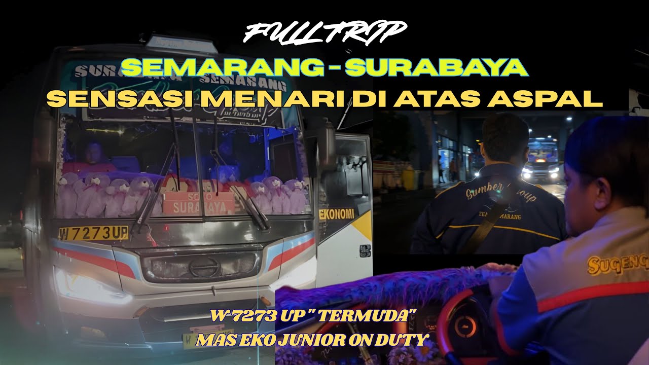 SENSASI MENARI DI ATAS ASPAL ! W 7273 UP “Termuda” & Mas Eko Junior | Edisi Full Trip SMG - SBY