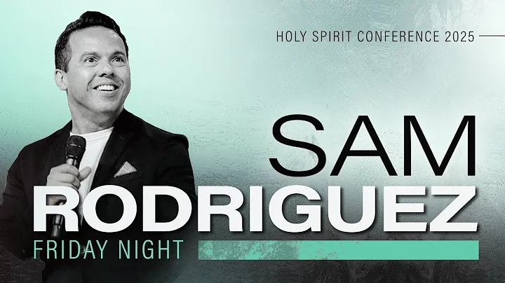 HOLY SPIRIT CONFERENCE 2025 - Session 1 - Sam Rodriguez