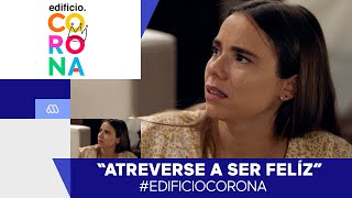 EdificioCorona - ¡Atreverse a ser felíz! - Mejores Momentos / Capítulo 65