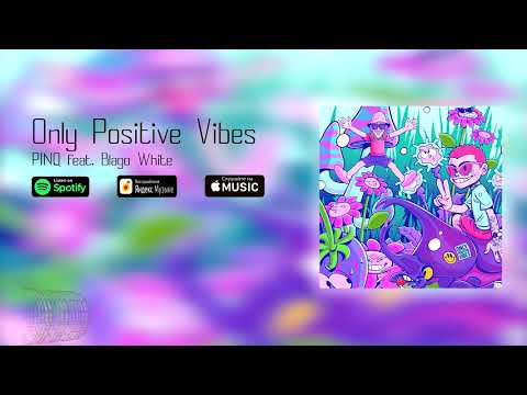 PINQ, Blago White - Only Positive Vibes