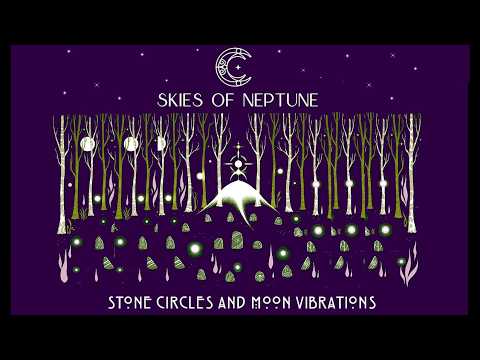 Skies Of Neptune - Stone Circles And Moon Vibrations (Full Album)