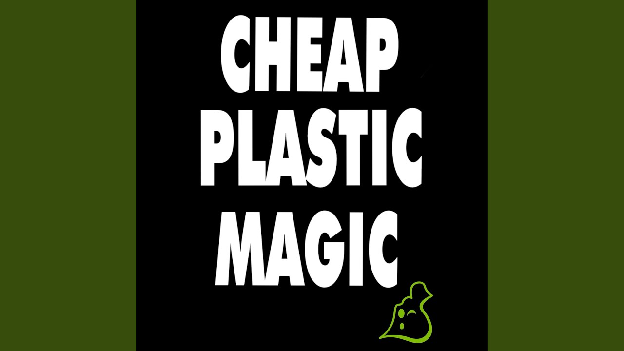 Cheap Plastic Magic