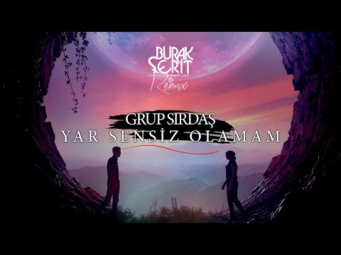 Burak Şerit & Grup Sırdaş - Yar Sensiz Olamam (Official Remix Versiyon)