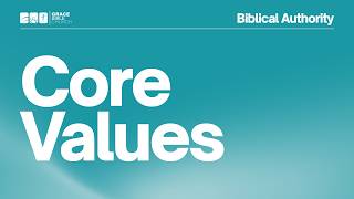 Core Values | Living Under The Authority of God's Word | Pastor Chris Lowe