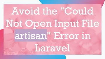 Avoid the "Could Not Open Input File artisan" Error in Laravel
