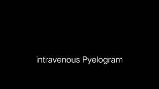 Ivp Intravenous Pyelogram