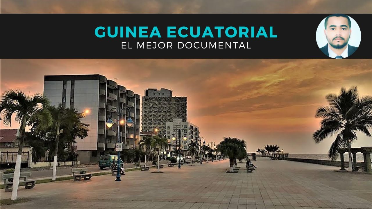 GUINEA ECUATORIAL - EL MEJOR DOCUMENTAL (MALABO - CEIBA - OYALA - AAUCA - DJIBLOHO - CORISCO - BATA)