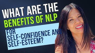 WHAT ARE THE BENEFITS OF NLP FOR SEL CONFIDENCE AND SELF ESTEEM? Emotional Enlightenment Consulting