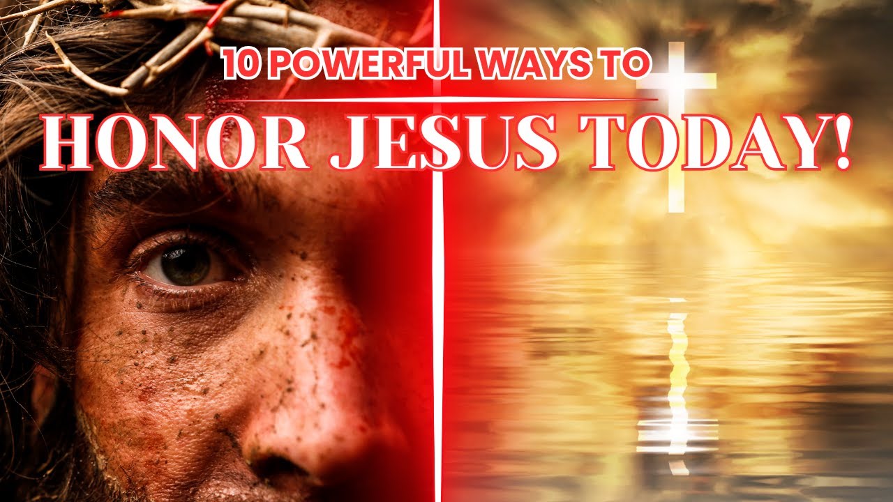 10 Powerful Ways to Honor God and Jesus Today: Live Your Faith Daily ...