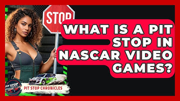 What Is A Pit Stop In NASCAR Video Games? - Pit Stop Chronicles