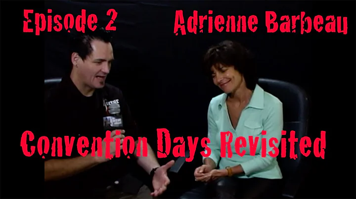 Convention Days Revisited Episode 2 Adrienne Barbe...