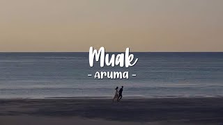 Muak -Aruma (Lirik)