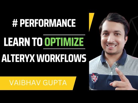 Optimize Alteryx Workflows to improve Performance | Vaibhav Gupta