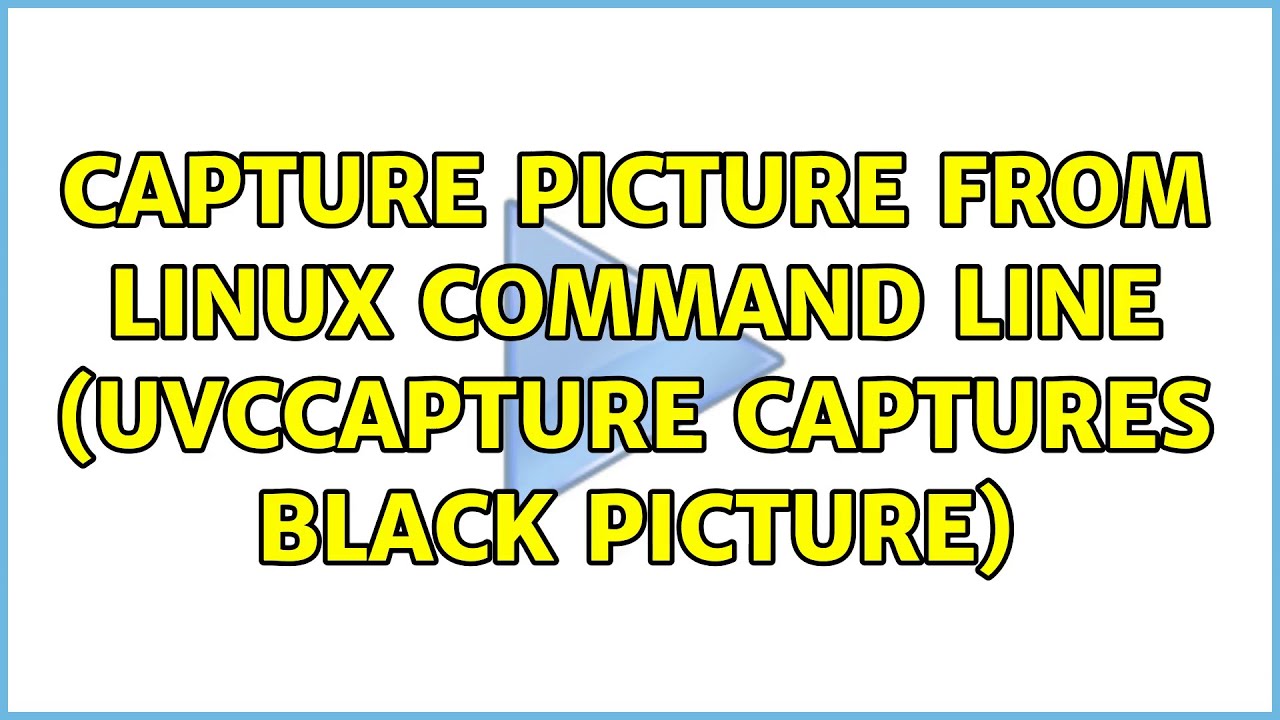 capture picture from linux command line (uvccapture captures black ...