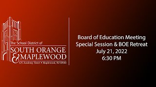 Board of Education Meeting - Special Session & BOE Retreat - July 21 2022