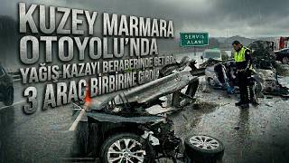 Kuzey Marmara Otoyolunda Yağış Kazası: 3 Araç Birbirine Girdi